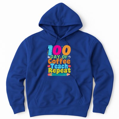 100 Days Of Coffee Teach Repeat 100th Day School Teacher Gift Hoodie