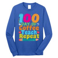 100 Days Of Coffee Teach Repeat 100th Day School Teacher Gift Long Sleeve Shirt