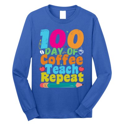 100 Days Of Coffee Teach Repeat 100th Day School Teacher Gift Long Sleeve Shirt