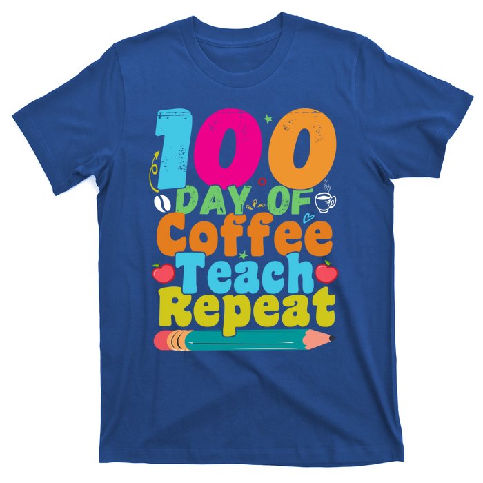 100 Days Of Coffee Teach Repeat 100th Day School Teacher Gift T-Shirt