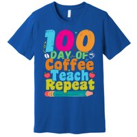 100 Days Of Coffee Teach Repeat 100th Day School Teacher Gift Premium T-Shirt