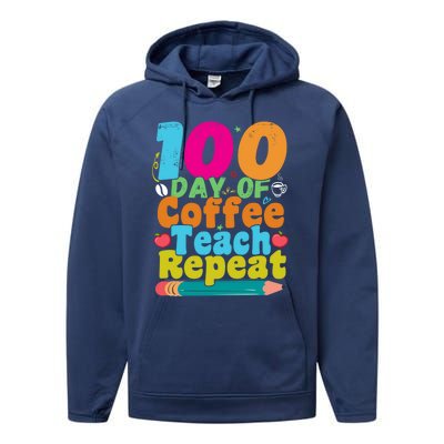 100 Days Of Coffee Teach Repeat 100th Day School Teacher Gift Performance Fleece Hoodie