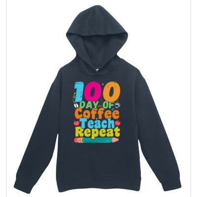 100 Days Of Coffee Teach Repeat 100th Day School Teacher Gift Urban Pullover Hoodie