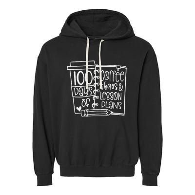 100 Days Of Coffee Chaos Lesson & Plans 100th Day Of School Garment-Dyed Fleece Hoodie