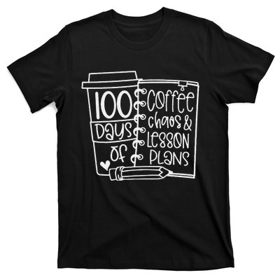 100 Days Of Coffee Chaos Lesson & Plans 100th Day Of School T-Shirt