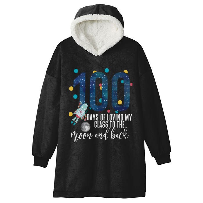 100 Days Of School Of Loving My Class To The Moon And Back Hooded Wearable Blanket