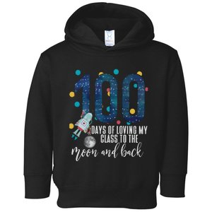 100 Days Of School Of Loving My Class To The Moon And Back Toddler Hoodie