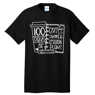 100 Days Of Coffee Chaos And Lesson Plans Tall T-Shirt