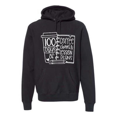 100 Days Of Coffee Chaos And Lesson Plans Premium Hoodie