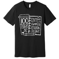 100 Days Of Coffee Chaos And Lesson Plans Premium T-Shirt