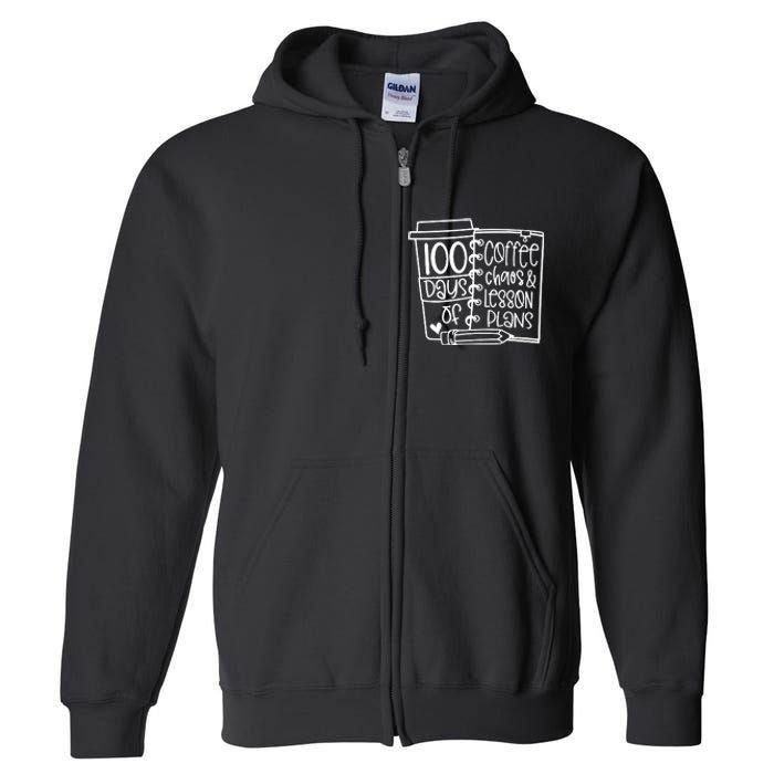 100 Days Of Coffee Chaos And Lesson Plans Full Zip Hoodie