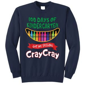 100 Days Of Kindergarten Got Me Feeling Cray Cray Tall Sweatshirt