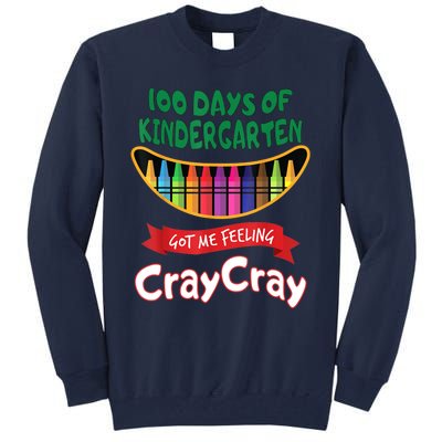 100 Days Of Kindergarten Got Me Feeling Cray Cray Tall Sweatshirt