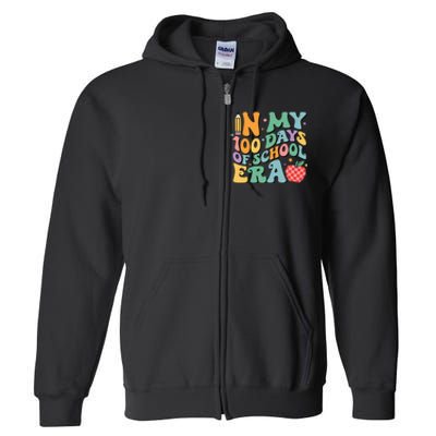 100th Day Of School Teacher In My 100 Days Of School Era Full Zip Hoodie