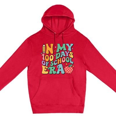 100th Day Of School Teacher In My 100 Days Of School Era Premium Pullover Hoodie