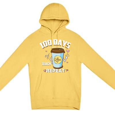 100 Days Of Coffee Teach Repeat Fan Gift Premium Pullover Hoodie