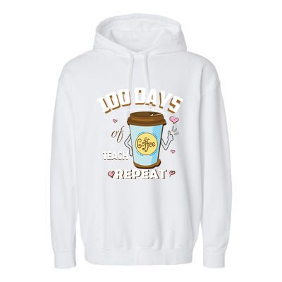 100 Days Of Coffee Teach Repeat Fan Gift Garment-Dyed Fleece Hoodie