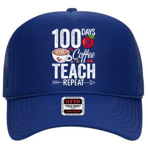 100th Day Of Coffee Teach Repeat Teacher 100 Days Of School Gift High Crown Mesh Back Trucker Hat