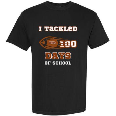 100 Days Of School Football I Tackled 100 Days Of School Garment-Dyed Heavyweight T-Shirt