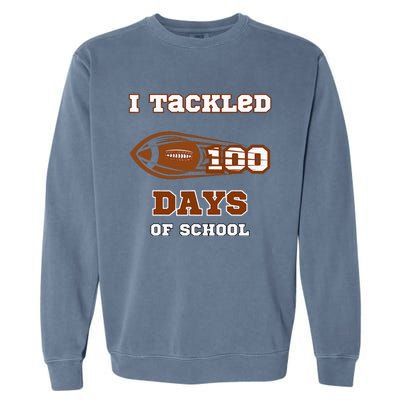 100 Days Of School Football I Tackled 100 Days Of School Garment-Dyed Sweatshirt