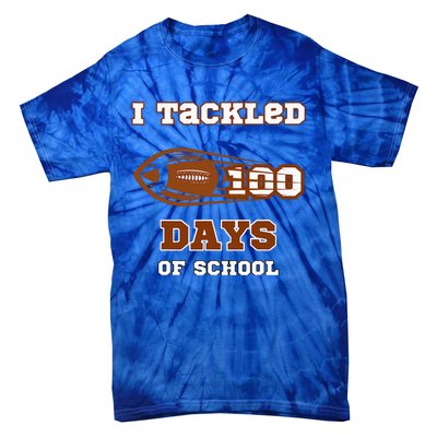 100 Days Of School Football I Tackled 100 Days Of School Tie-Dye T-Shirt