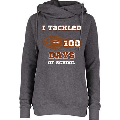 100 Days Of School Football I Tackled 100 Days Of School Womens Funnel Neck Pullover Hood