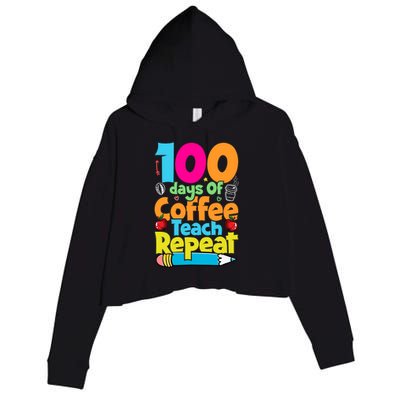 100 Days Of Coffee Teach Repeat Funny Student Teacher Gift Crop Fleece Hoodie