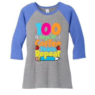 100 Days Of Coffee Teach Repeat Funny Student Teacher Gift Women's Tri-Blend 3/4-Sleeve Raglan Shirt