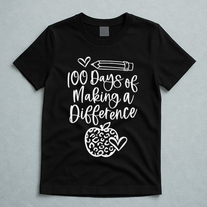 100 Days Of Making A Difference 100 Days Of School T-Shirt