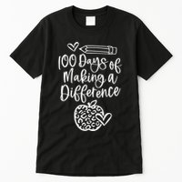 100 Days Of Making A Difference 100 Days Of School Tall T-Shirt