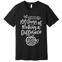 100 Days Of Making A Difference 100 Days Of School Premium T-Shirt