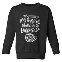 100 Days Of Making A Difference 100 Days Of School Toddler Sweatshirt