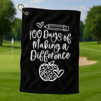 100 Days Of Making A Difference 100 Days Of School Golf Towel