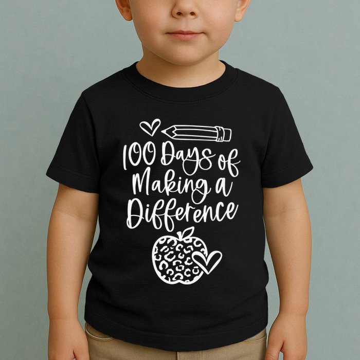 100 Days Of Making A Difference 100 Days Of School Toddler T-Shirt