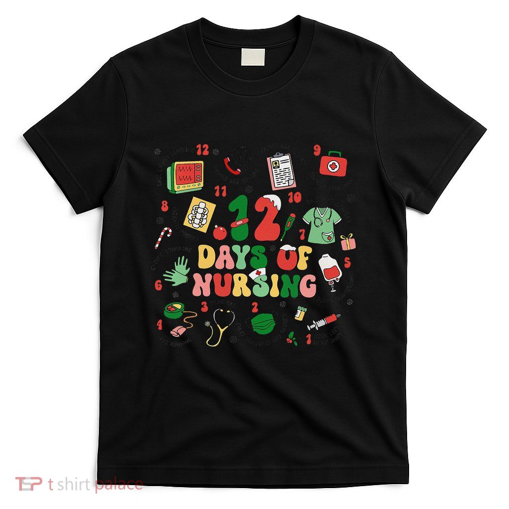 12 Days Of Nursing Christmas Rn Icu Er Nurse Crew Holiday T-Shirt