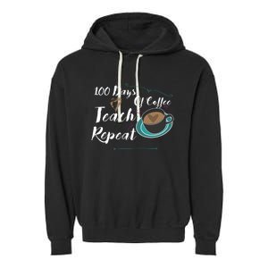 100 Days Of Coffee Teach Repeat Great For Gift Cool Gift Garment-Dyed Fleece Hoodie