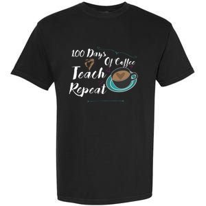 100 Days Of Coffee Teach Repeat Great For Gift Cool Gift Garment-Dyed Heavyweight T-Shirt