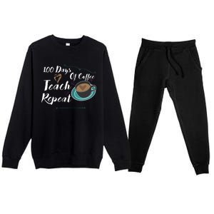 100 Days Of Coffee Teach Repeat Great For Gift Cool Gift Premium Crewneck Sweatsuit Set