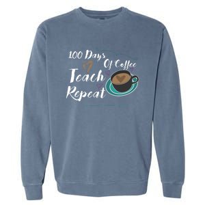 100 Days Of Coffee Teach Repeat Great For Gift Cool Gift Garment-Dyed Sweatshirt