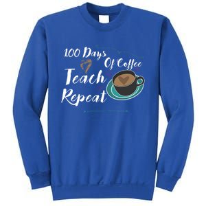 100 Days Of Coffee Teach Repeat Great For Gift Cool Gift Sweatshirt