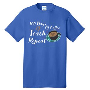 100 Days Of Coffee Teach Repeat Great For Gift Cool Gift Tall T-Shirt