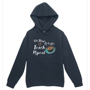 100 Days Of Coffee Teach Repeat Great For Gift Cool Gift Urban Pullover Hoodie