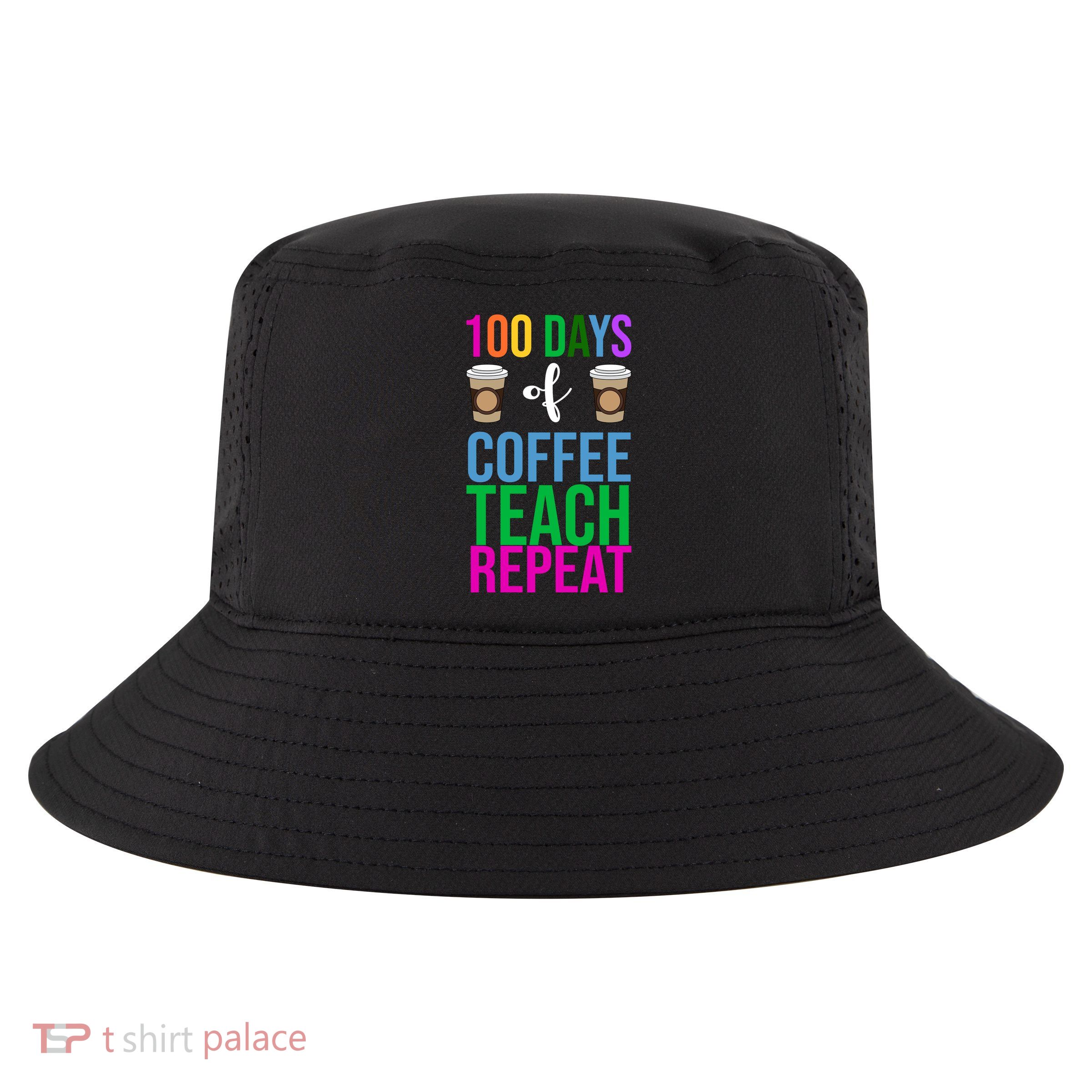 100 Days Of School Coffee Teach Repeat Cool Comfort Performance Bucket Hat
