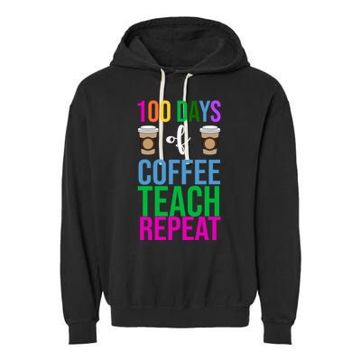 100 Days Of School Coffee Teach Repeat Garment-Dyed Fleece Hoodie