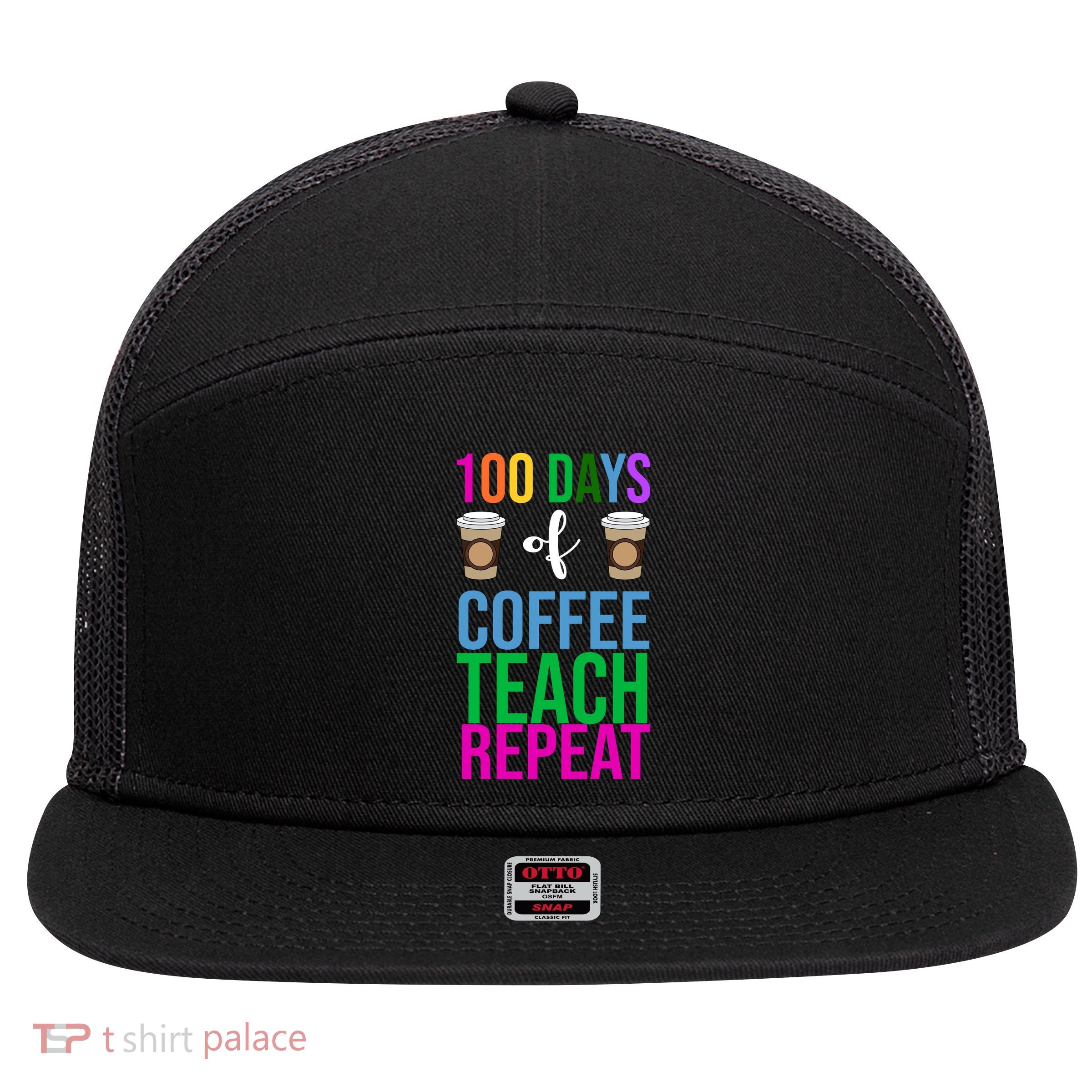 100 Days Of School Coffee Teach Repeat 7 Panel Mesh Trucker Snapback Hat