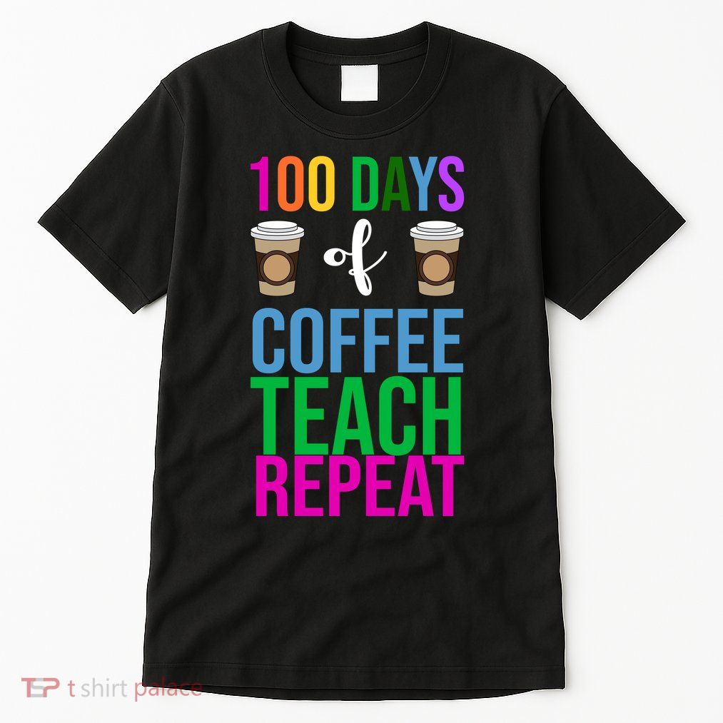 100 Days Of School Coffee Teach Repeat Tall T-Shirt