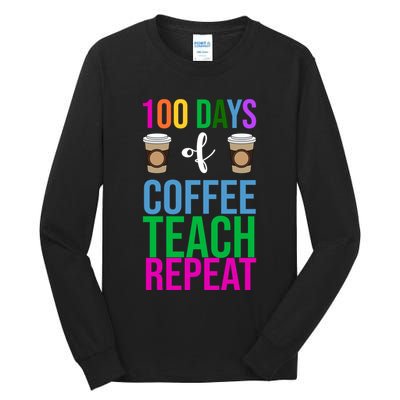 100 Days Of School Coffee Teach Repeat Tall Long Sleeve T-Shirt