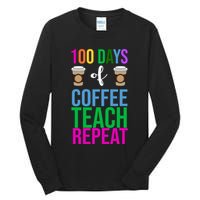 100 Days Of School Coffee Teach Repeat Tall Long Sleeve T-Shirt