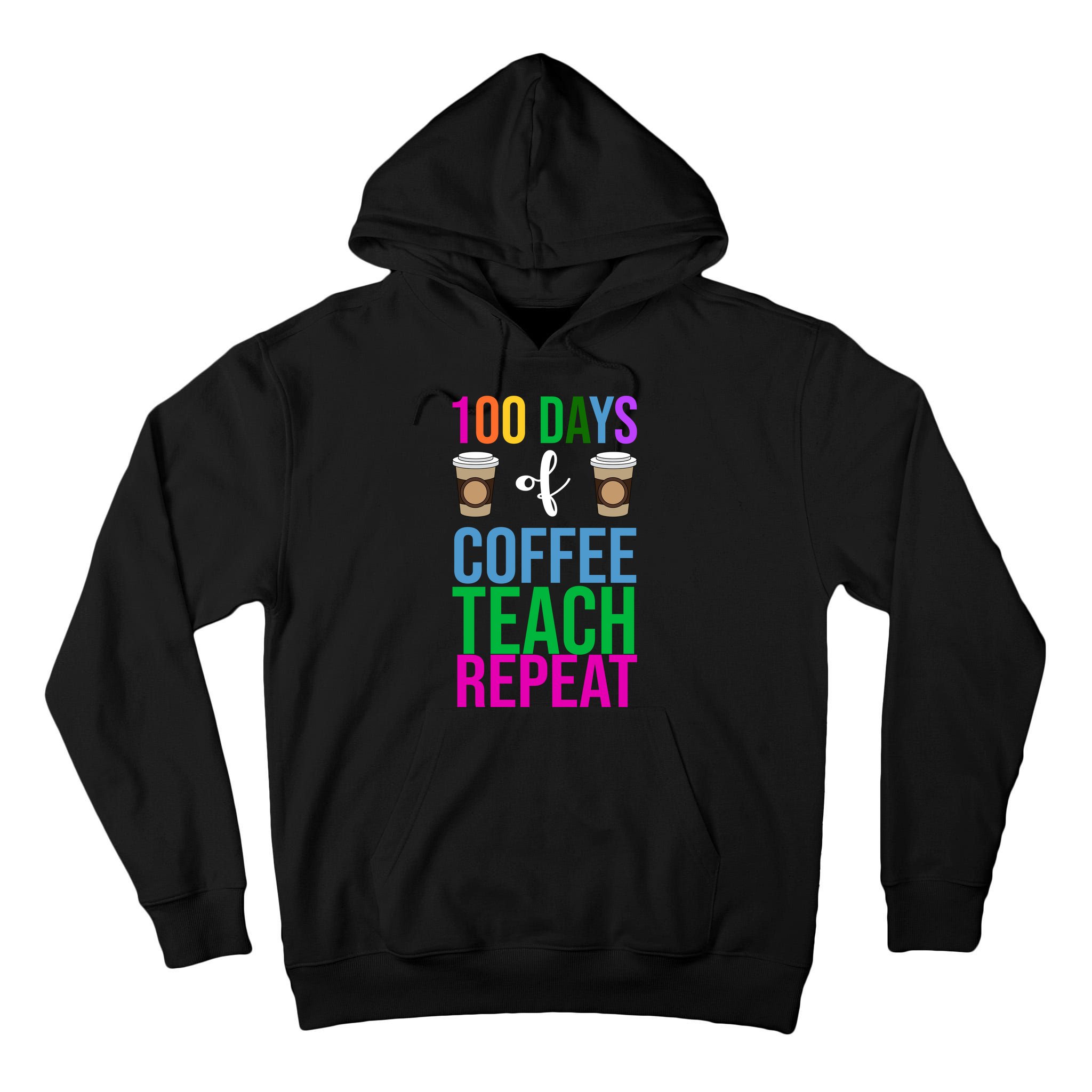 100 Days Of School Coffee Teach Repeat Tall Hoodie