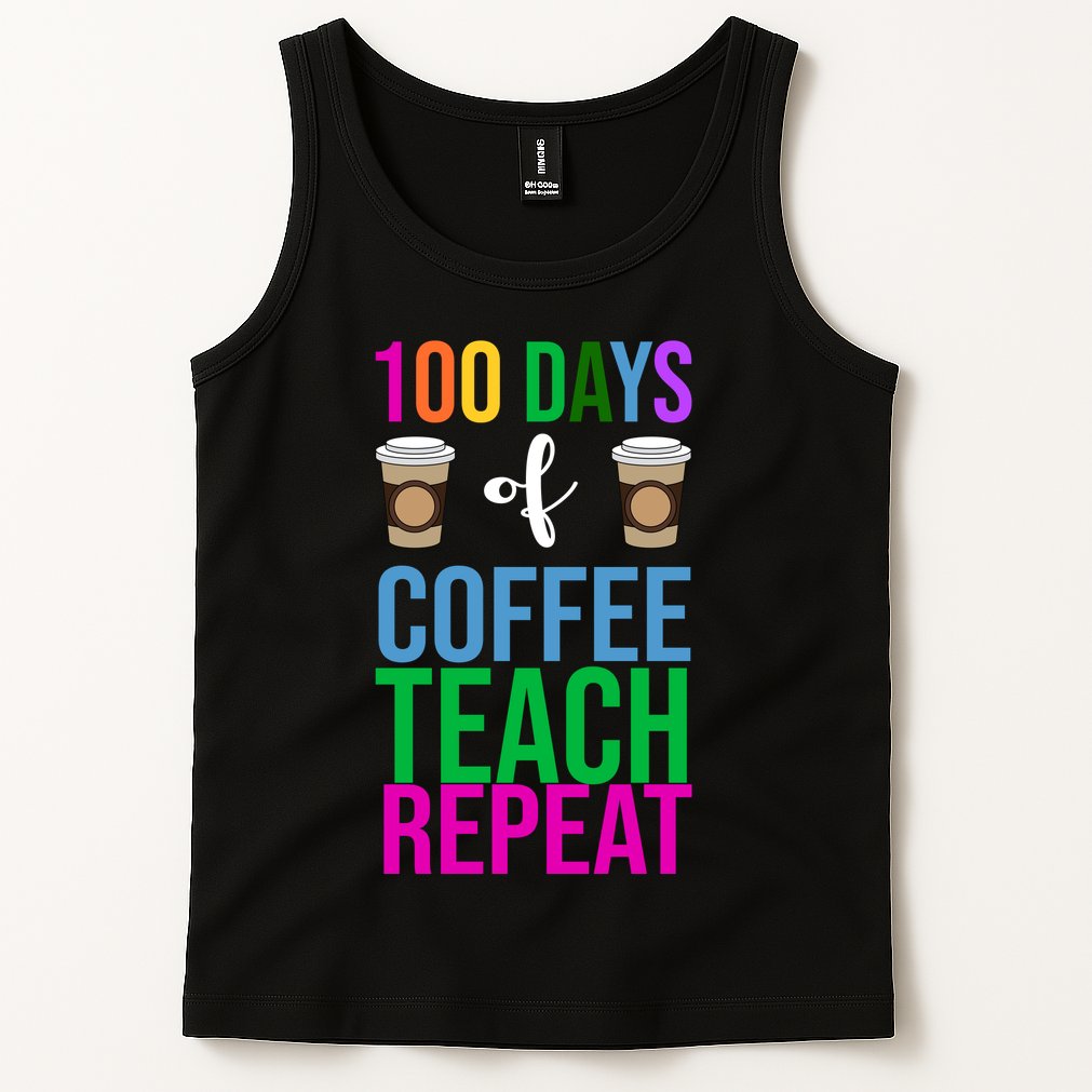 100 Days Of School Coffee Teach Repeat Tank Top